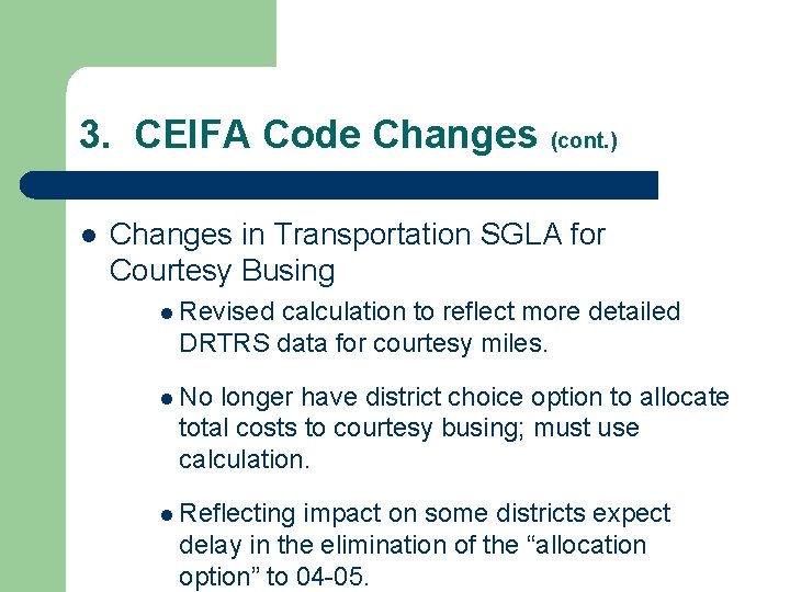 3. CEIFA Code Changes (cont. ) l Changes in Transportation SGLA for Courtesy Busing