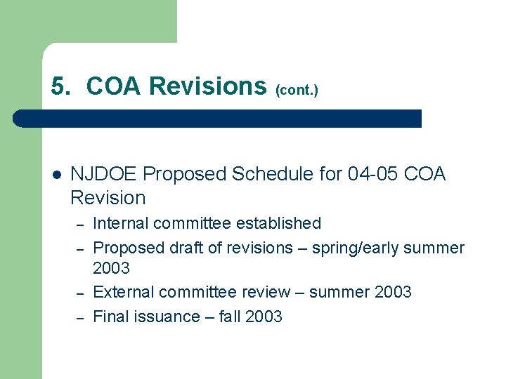 5. COA Revisions (cont. ) l NJDOE Proposed Schedule for 04 -05 COA Revision