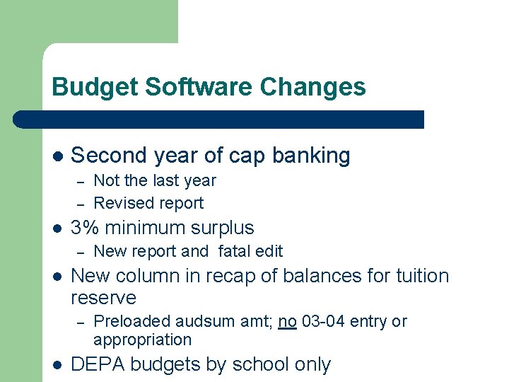 Budget Software Changes l Second year of cap banking – – l 3% minimum