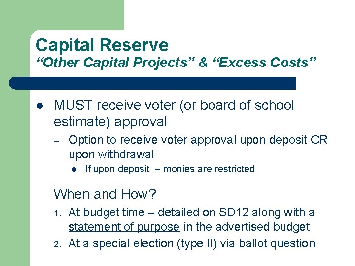 Capital Reserve “Other Capital Projects” & “Excess Costs” l MUST receive voter (or board