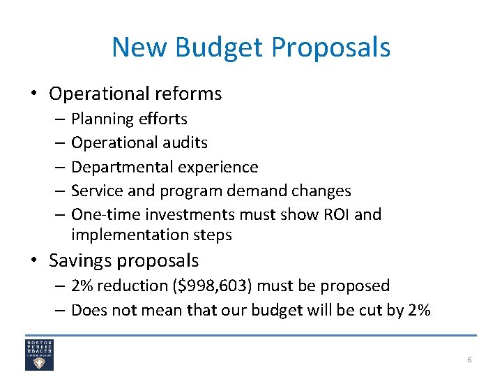 New Budget Proposals • Operational reforms – Planning efforts – Operational audits – Departmental