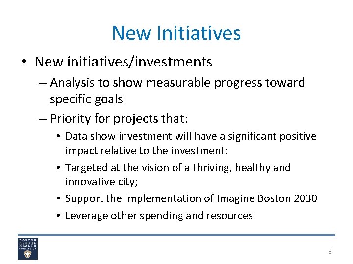 New Initiatives • New initiatives/investments – Analysis to show measurable progress toward specific goals