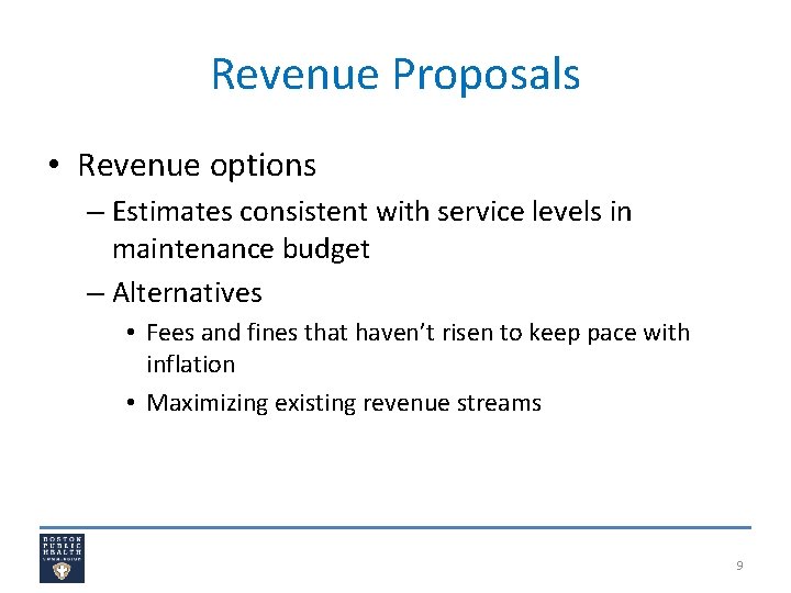 Revenue Proposals • Revenue options – Estimates consistent with service levels in maintenance budget