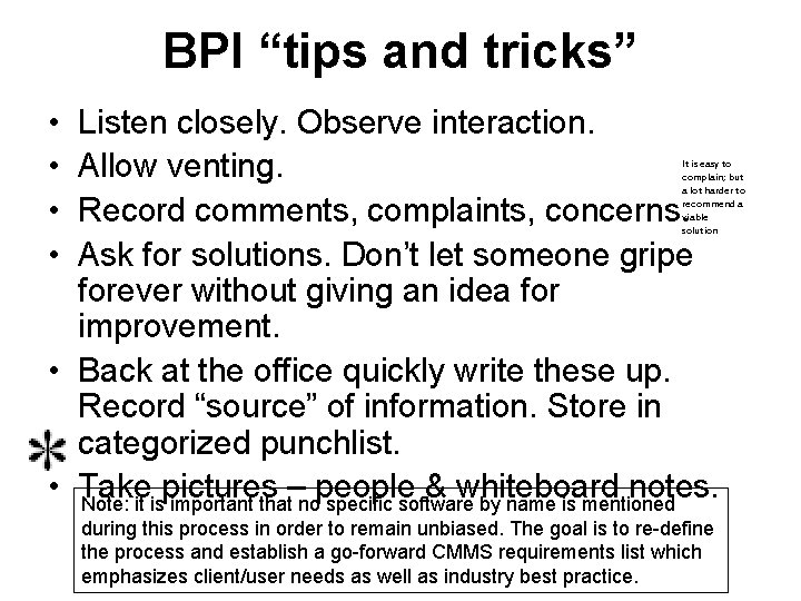 BPI “tips and tricks” • • Listen closely. Observe interaction. Allow venting. Record comments,