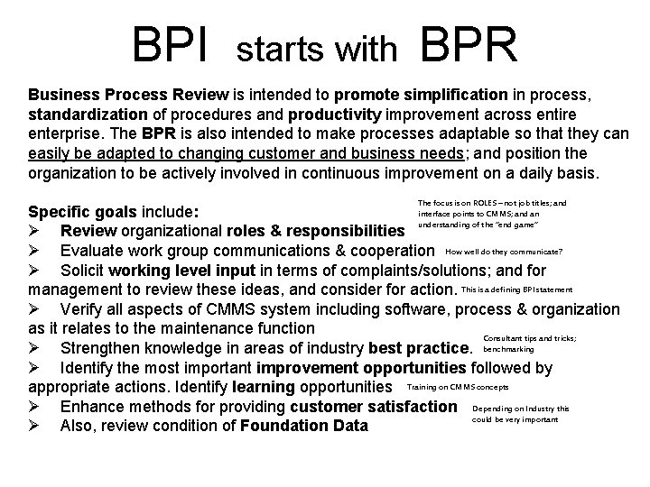 BPI starts with BPR Business Process Review is intended to promote simplification in process,