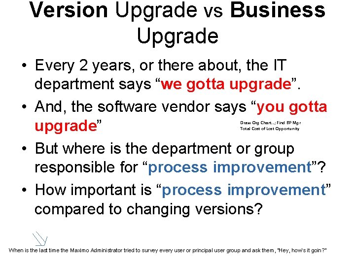 Version Upgrade vs Business Upgrade • Every 2 years, or there about, the IT