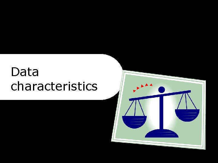 Data characteristics 