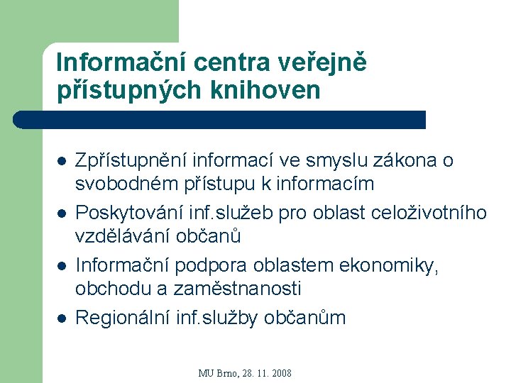 Informační centra veřejně přístupných knihoven l l Zpřístupnění informací ve smyslu zákona o svobodném