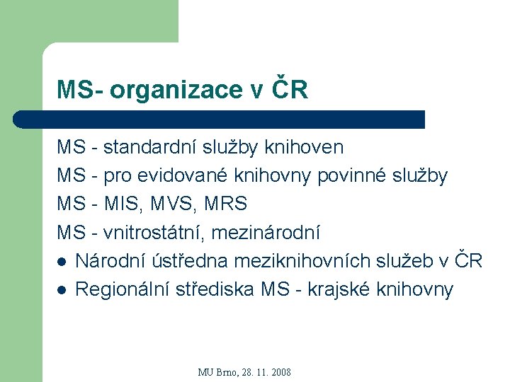 MS- organizace v ČR MS - standardní služby knihoven MS - pro evidované knihovny