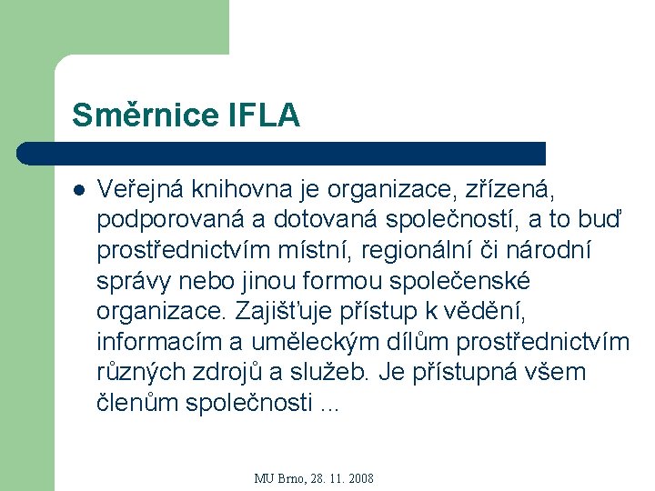 Směrnice IFLA l Veřejná knihovna je organizace, zřízená, podporovaná a dotovaná společností, a to