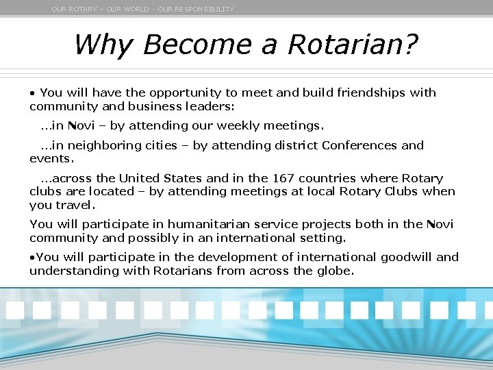 OUR ROTARY – OUR WORLD - OUR RESPONSIBILITY Why Become a Rotarian? • You