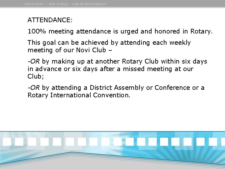 OUR ROTARY – OUR WORLD - OUR RESPONSIBILITY ATTENDANCE: 100% meeting attendance is urged