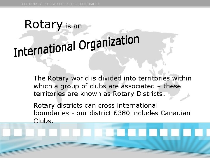 OUR ROTARY – OUR WORLD - OUR RESPONSIBILITY Rotary is an test The Rotary