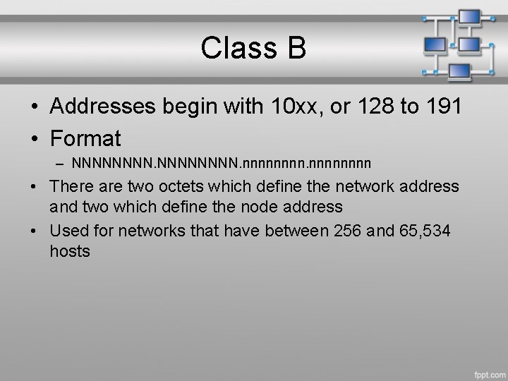 Class B • Addresses begin with 10 xx, or 128 to 191 • Format