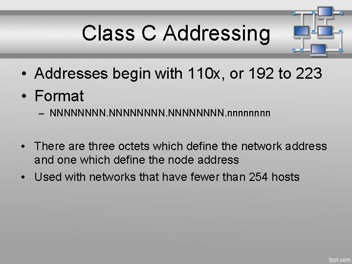 Class C Addressing • Addresses begin with 110 x, or 192 to 223 •