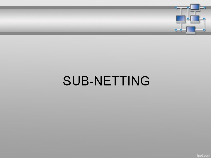 SUB-NETTING 