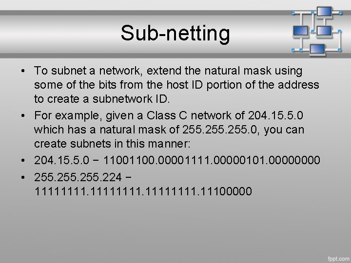 Sub-netting • To subnet a network, extend the natural mask using some of the