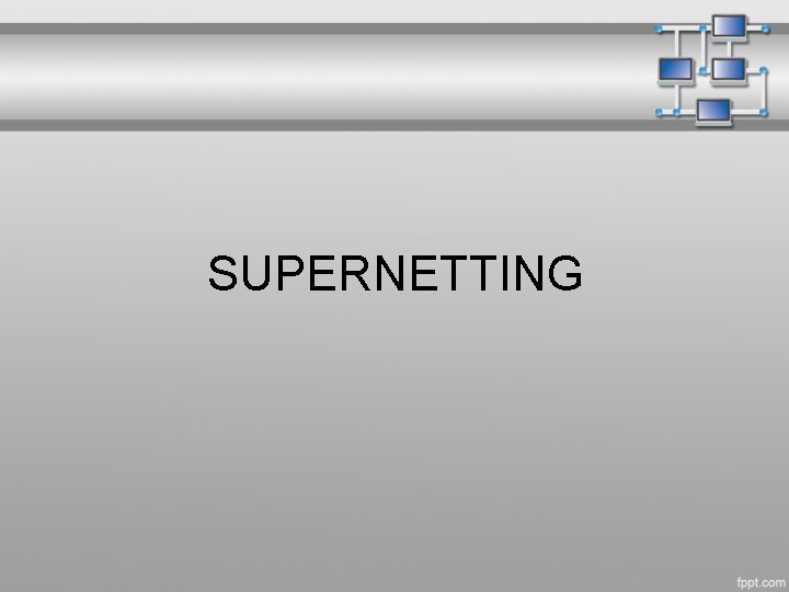 SUPERNETTING 