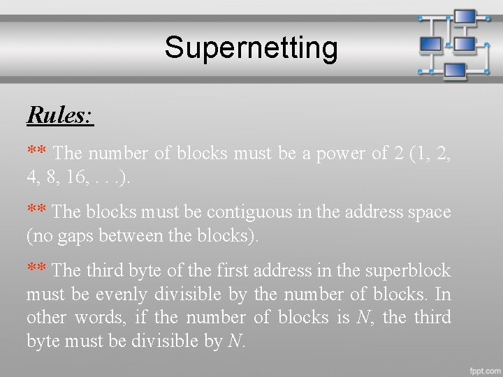 Supernetting Rules: ** The number of blocks must be a power of 2 (1,