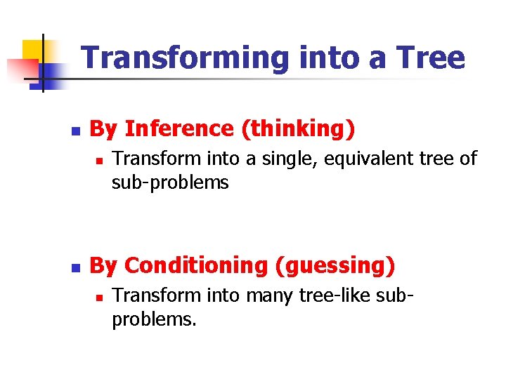 Transforming into a Tree n By Inference (thinking) n n Transform into a single,