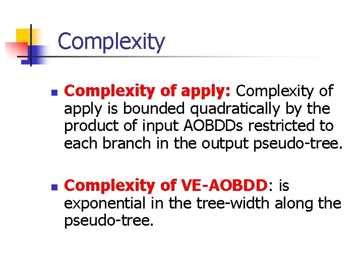 Complexity n n Complexity of apply: Complexity of apply is bounded quadratically by the