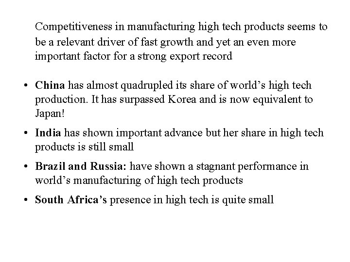 Competitiveness in manufacturing high tech products seems to be a relevant driver of fast