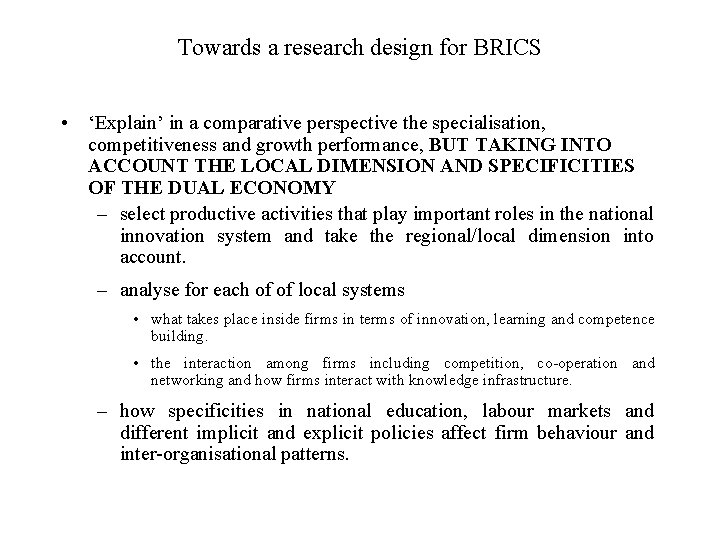 Towards a research design for BRICS • ‘Explain’ in a comparative perspective the specialisation,