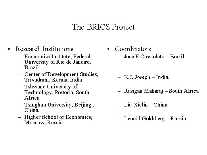 The BRICS Project • Research Institutions – Economics Institute, Federal University of Rio de