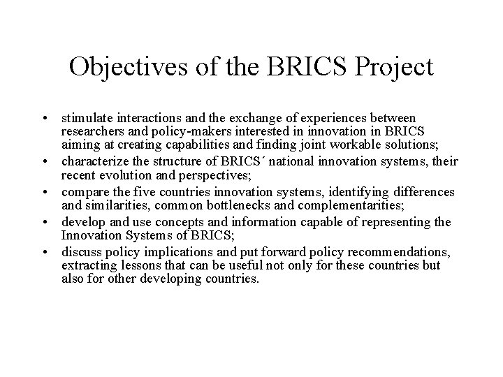 Objectives of the BRICS Project • stimulate interactions and the exchange of experiences between