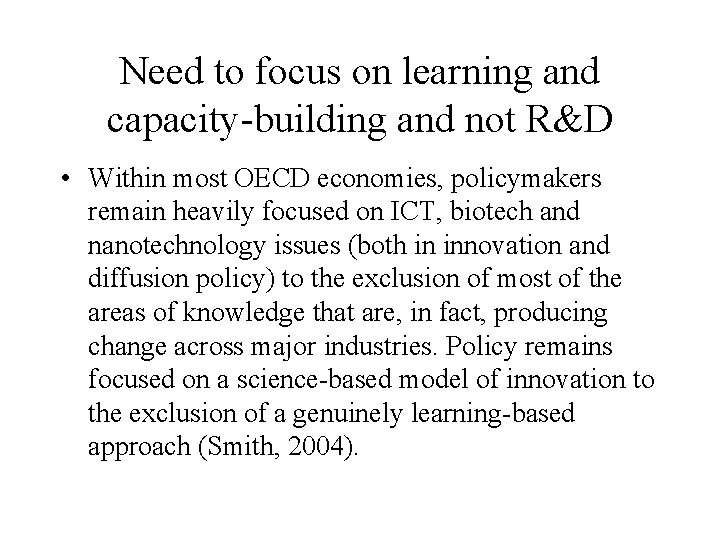 Need to focus on learning and capacity-building and not R&D • Within most OECD