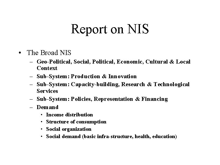 Report on NIS • The Broad NIS – Geo-Political, Social, Political, Economic, Cultural &