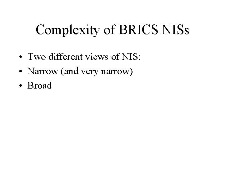 Complexity of BRICS NISs • Two different views of NIS: • Narrow (and very