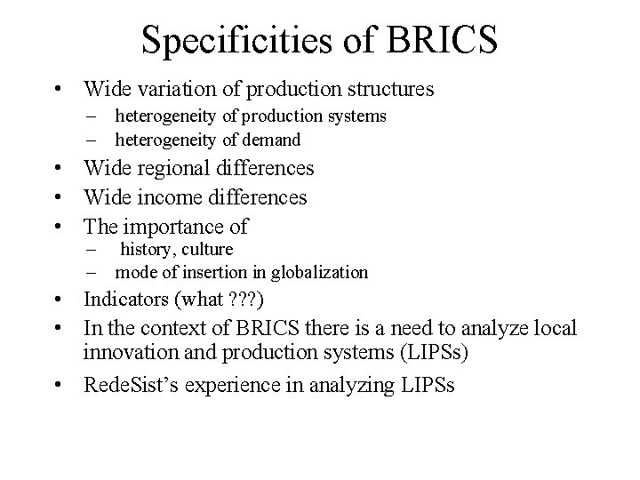 Specificities of BRICS • Wide variation of production structures – – heterogeneity of production