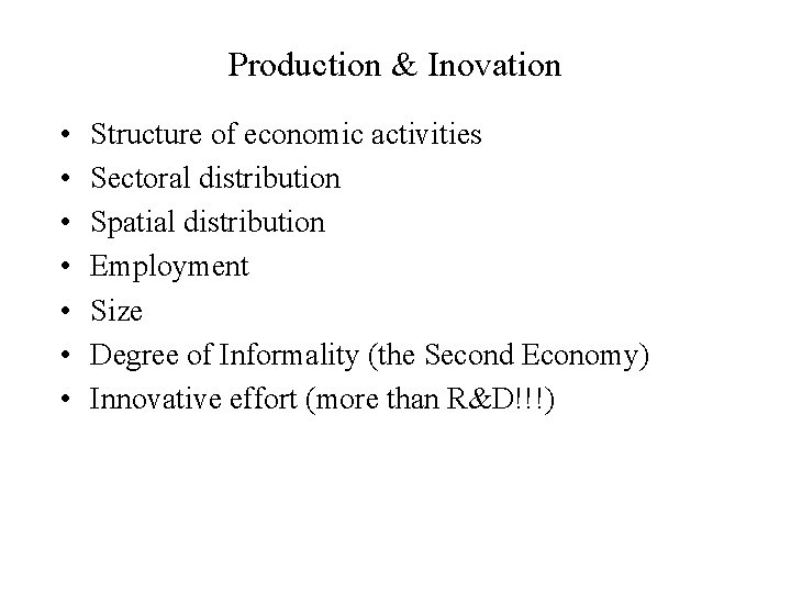 Production & Inovation • • Structure of economic activities Sectoral distribution Spatial distribution Employment