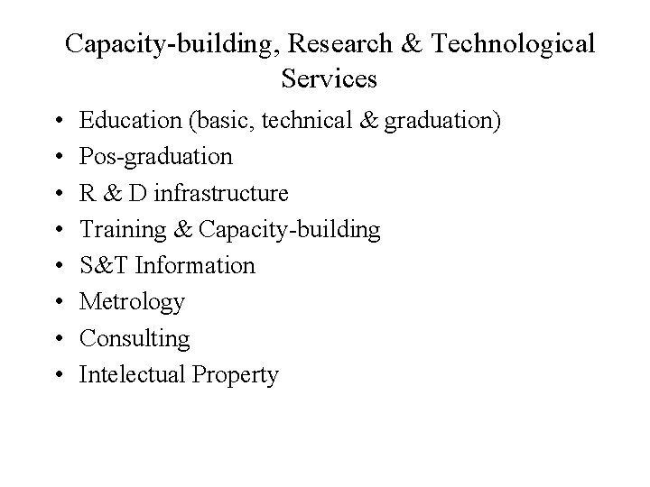 Capacity-building, Research & Technological Services • • Education (basic, technical & graduation) Pos-graduation R