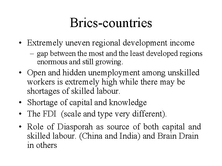 Brics-countries • Extremely uneven regional development income – gap between the most and the