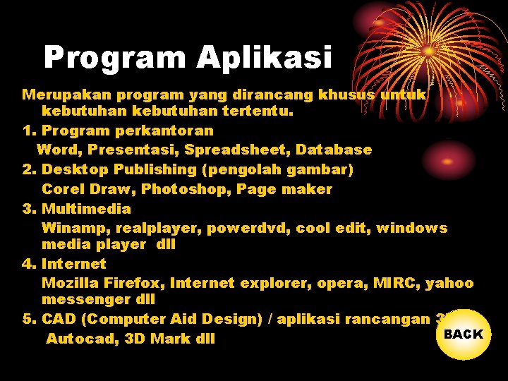 Program Aplikasi Merupakan program yang dirancang khusus untuk kebutuhan tertentu. 1. Program perkantoran Word,