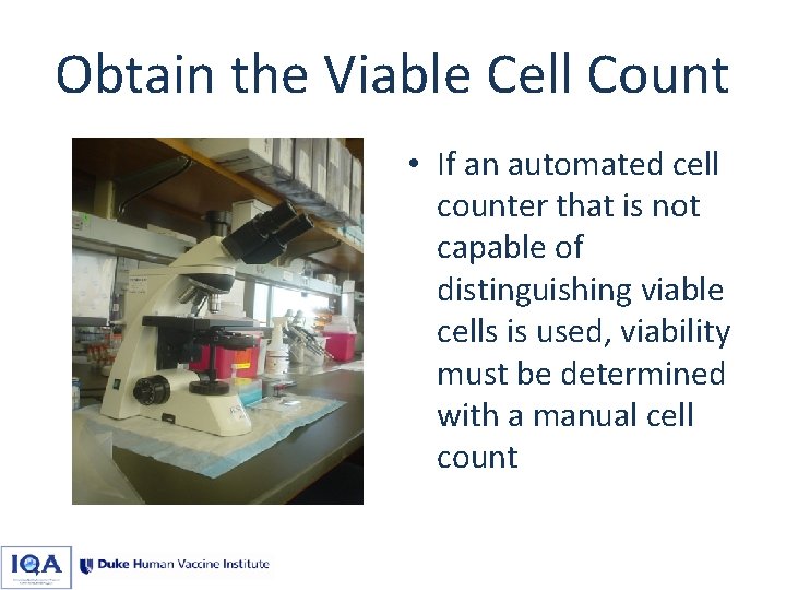 Obtain the Viable Cell Count • If an automated cell counter that is not