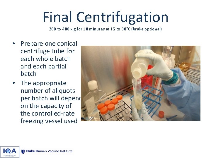 Final Centrifugation 200 to 400 x g for 10 minutes at 15 to 30°C
