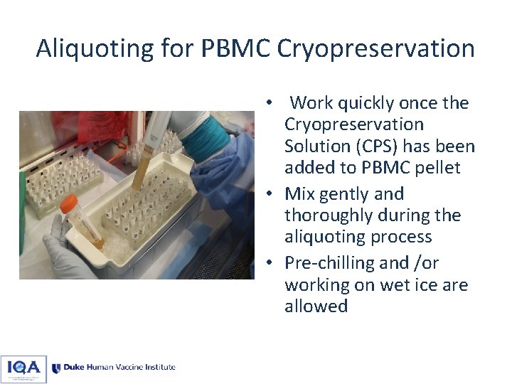 Aliquoting for PBMC Cryopreservation • Work quickly once the Cryopreservation Solution (CPS) has been