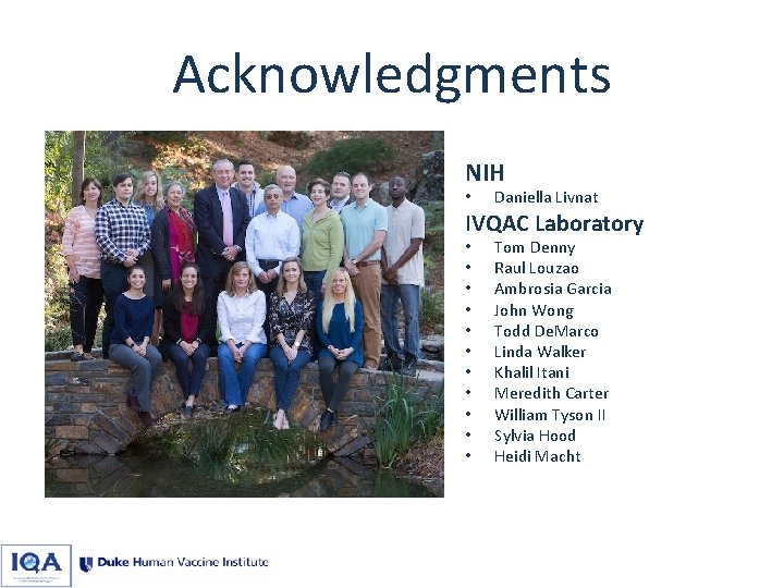 Acknowledgments NIH • Daniella Livnat IVQAC Laboratory • • • Tom Denny Raul Louzao