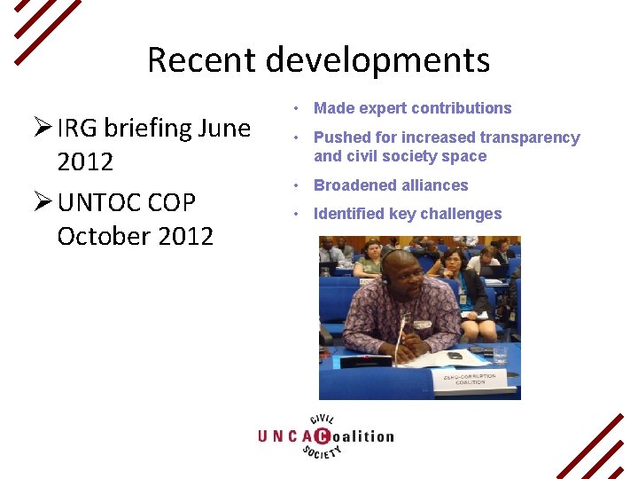 Recent developments Ø IRG briefing June 2012 Ø UNTOC COP October 2012 • Made