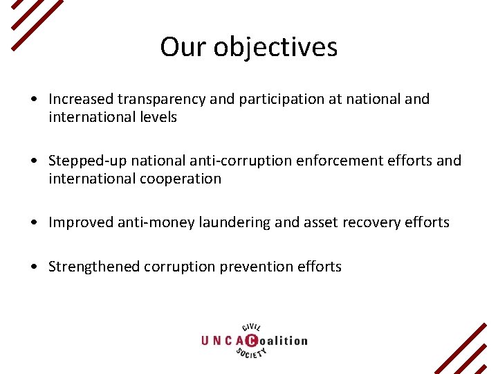 Our objectives • Increased transparency and participation at national and international levels • Stepped-up