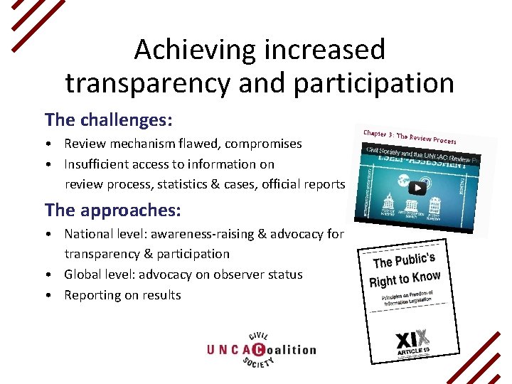 Achieving increased transparency and participation The challenges: • Review mechanism flawed, compromises • Insufficient