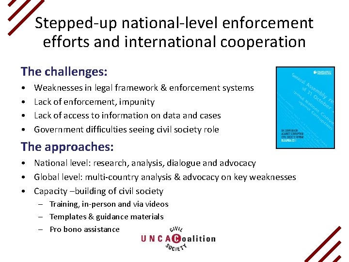 Stepped-up national-level enforcement efforts and international cooperation The challenges: • • Weaknesses in legal