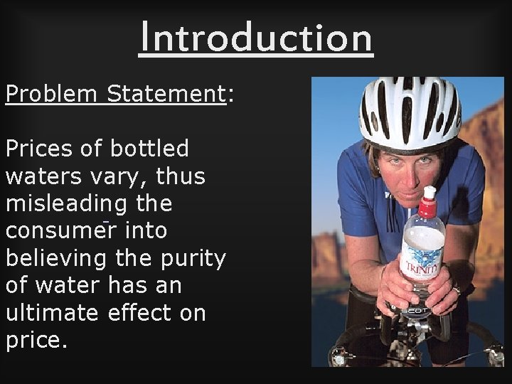 Introduction Problem Statement: Prices of bottled waters vary, thus misleading the consumer into believing