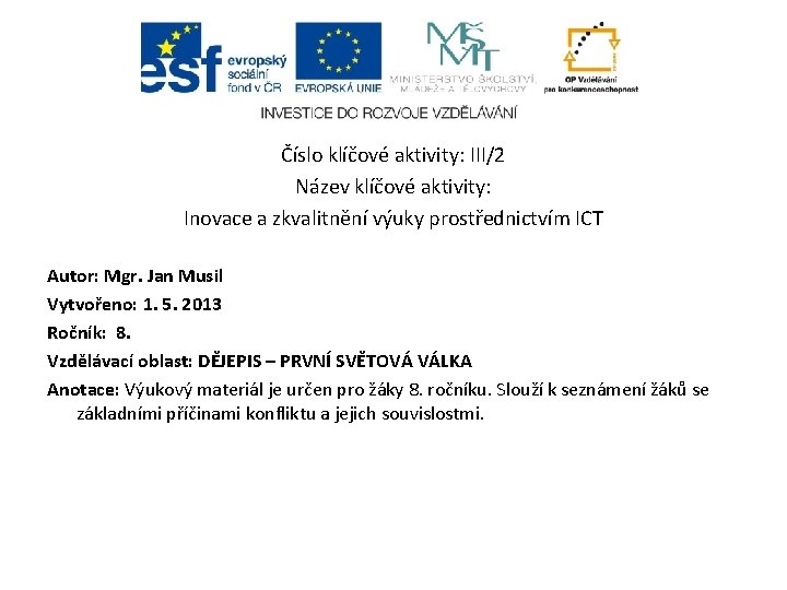 Číslo klíčové aktivity: III/2 Název klíčové aktivity: Inovace a zkvalitnění výuky prostřednictvím ICT Autor: