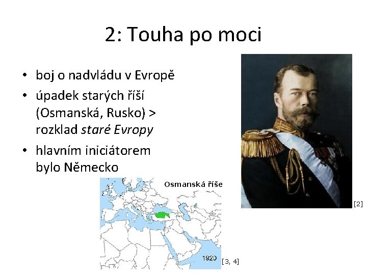 2: Touha po moci • boj o nadvládu v Evropě • úpadek starých říší