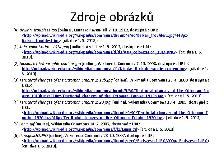 Zdroje obrázků [A] Balkan_troubles 1. jpg [online], Leonard Raven-Hill 2. 10. 1912, dostupné z