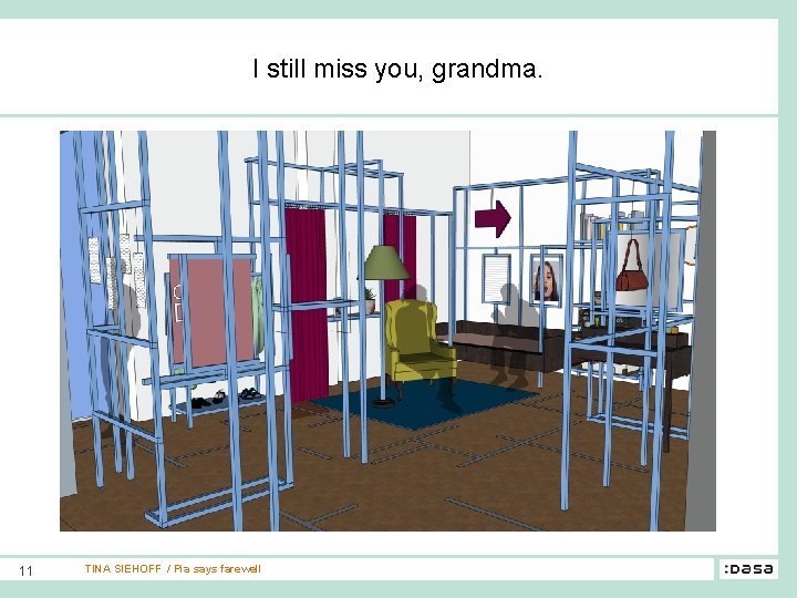 I still miss you, grandma. 11 TINA SIEHOFF / Pia says farewell 